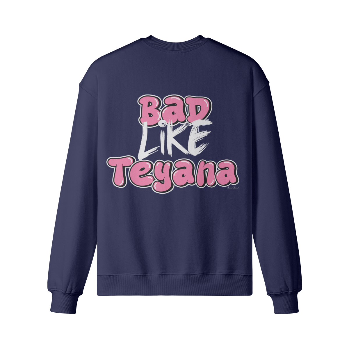 "Bad Like Teyana" Sweatshirt