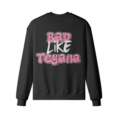 "Bad Like Teyana" Sweatshirt