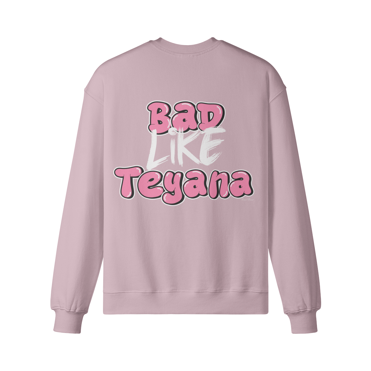 "Bad Like Teyana" Sweatshirt