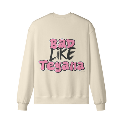 "Bad Like Teyana" Sweatshirt