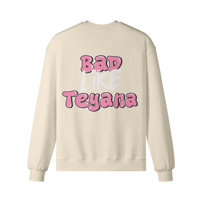 "Bad Like Teyana" Sweatshirt