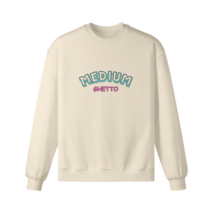 "Medium Ghetto" Sweatshirt