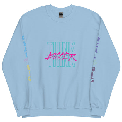 "Think Bigger" Sweatshirt