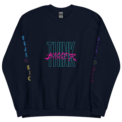 "Think Bigger" Sweatshirt