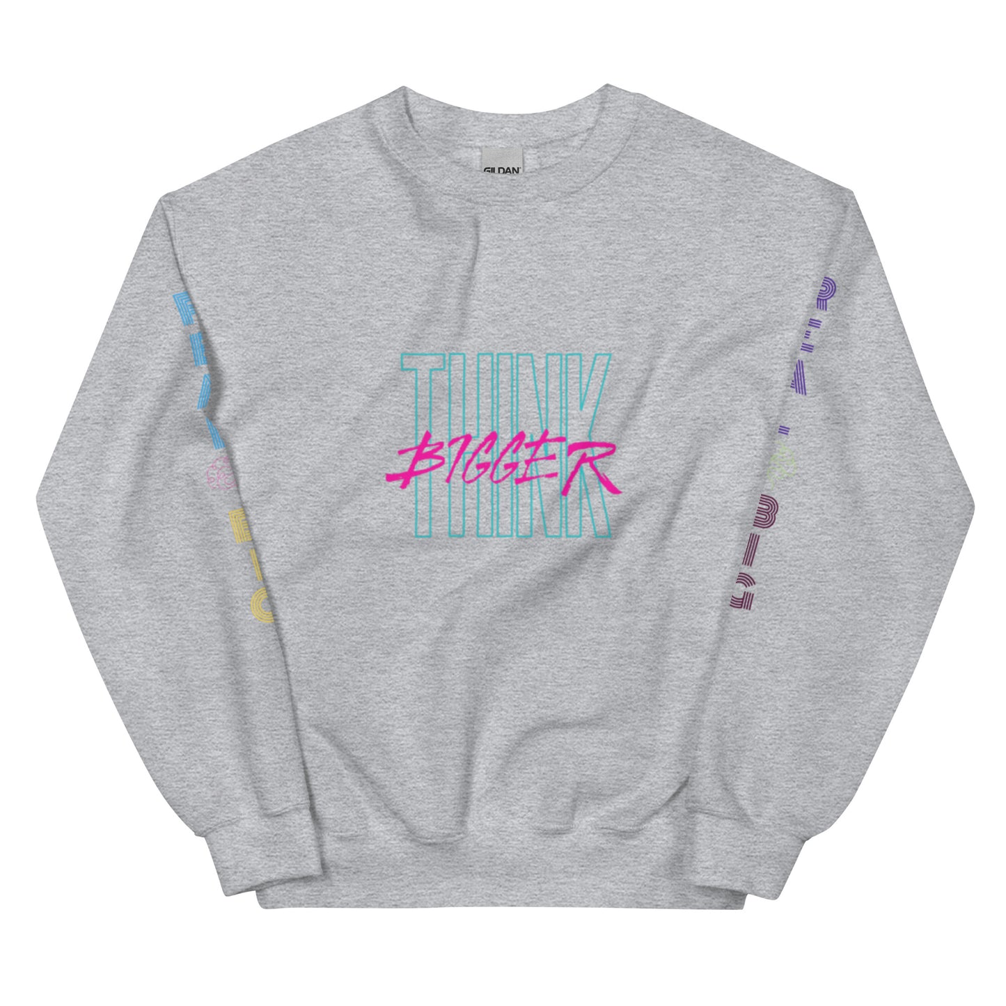 "Think Bigger" Sweatshirt